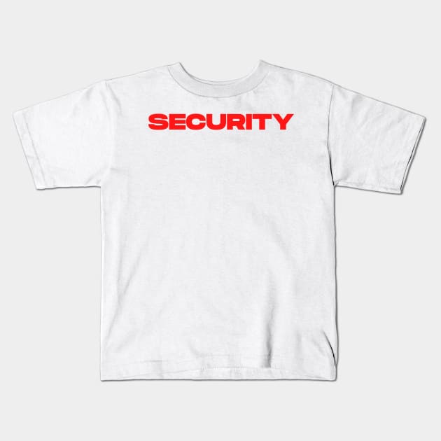 Security in Red Lettering Kids T-Shirt by Shawn's Domain